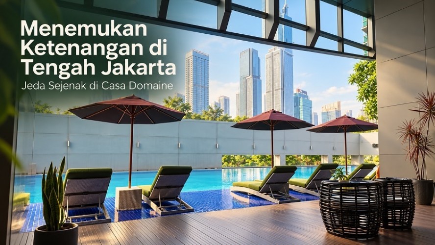 Menemukan Ketenangan di Tengah Jakarta: Jeda Sejenak di Casa Domaine
